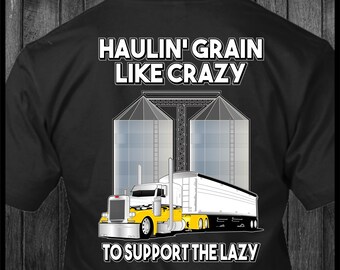 Haulin' Grain Like Crazy ter ondersteuning van het Lazy Peterbilt Grain Hauler-truckershirt