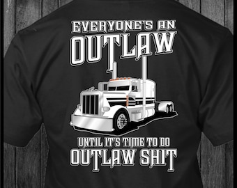 Everyone's An Outlaw - Peterbilt - trucker-T-shirt