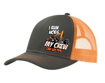 I Run Hoes So My Crew Can Lay Pipe - Trucker Snapback Hat - Free Shipping