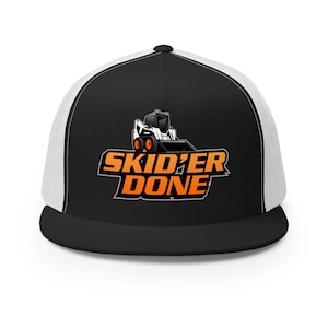 May include: Black and white trucker hat with a white mesh back. The front of the hat features a logo of a white skid steer loader with the text "SKID'ER DONE" in orange.