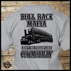 Trucker T-Shirt - Bull Rack Mafia - Ain&#39;t NO Feelin&#39; Like Cowmoblin&#39; - Bull Hauler