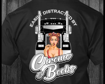 Easily  Distracted by Chrome and Boobs Kenworth - Trucker T-Shirt