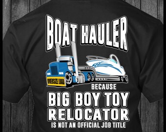 Lowboy Boat Hauler Big Boy Spielzeug Relocator Trucker T-Shirt