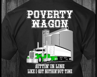 Poverty Wagon Sittin' in Line - Peterbilt Grain Hauler Trucker T-Shirt