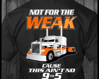 Not for the Weak Cause This Ain't No 9-5 Peterbilt trucker-T-shirt