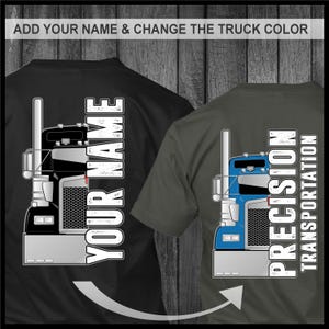 May include: Two t-shirts featuring a semi-truck design on the back. One shirt is black with a black truck and the text "YOUR NAME". The other shirt is dark green with a blue truck and the text "PRECISION TRANSPORTATION".