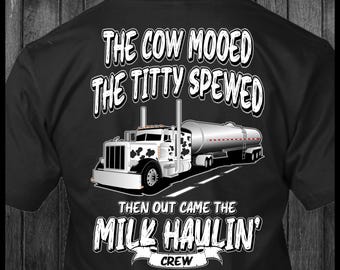 The Cow Mooed The Titty Spewed - Peterbilt Milk Tanker - trucker-T-shirt