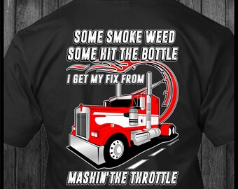 Some Smoke Weed - Mashin' the Throttle - Kenworth - Trucker T-Shirt