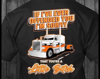Als ik je ooit heb beledigd - Peterbilt - Trucker T-shirt