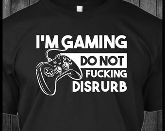 I'm Gaming Do Not Fucking Disturb