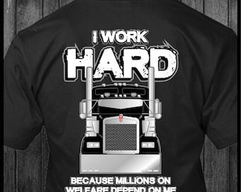 Trabajo duro porque millones reciben asistencia social Camiseta de camionero Kenworth