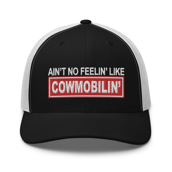 Ain't No Feelin' Like Cowmobilin' - Bull Hauler - Trucker Hat - Free Shipping