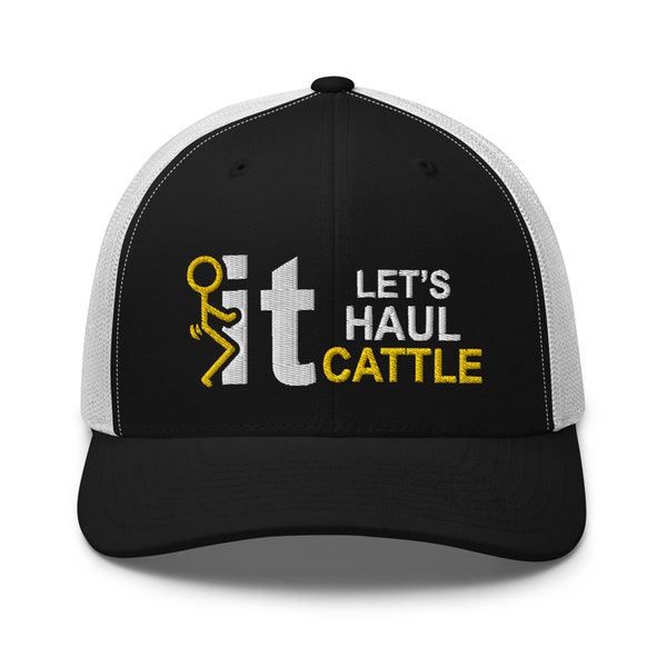 Fuck It Guy - Let's Haul Cattle - Bull Hauler - Trucker Hat - Free Shipping