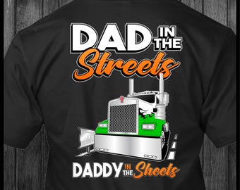 Dad in the Streets - Daddy in the Sheets - Kenworth - Trucker Tshirt