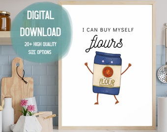 I Can Buy Myself Flours Printable Wall Art | Fun Digital Download Art Print For Your Yourself or the Baker in Your Life - Gift for Single