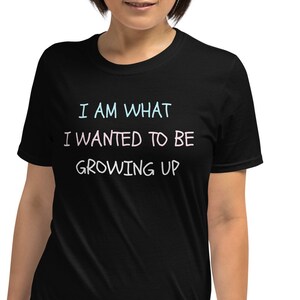 I Am What I Wanted To Be Growing Up Transgender Pride Short-Sleeve Unisex Trans T-Shirt