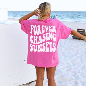 Forever Chasing Sunsets Shirt VSCO Girl Preppy Clothes Teens Oversized Tshirt Trendy Aesthetic Tee Y2K Preppy Shirts Words On Back