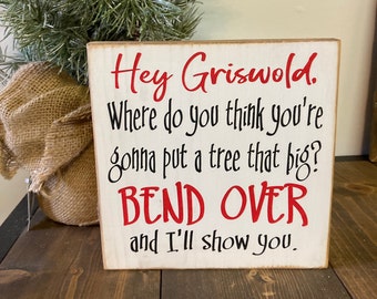 Hey Griswold where do you think you&#39;re gonna put a tree that big? National Lampoon’s Christmas Vacation Clark Griswold movie quote wood sign