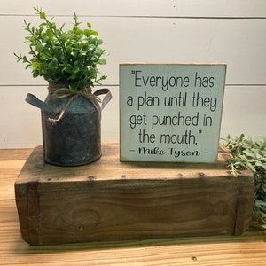 Everyone has a plan until they get punched in the face Mike Tyson quote small wood sign cute funny image 5