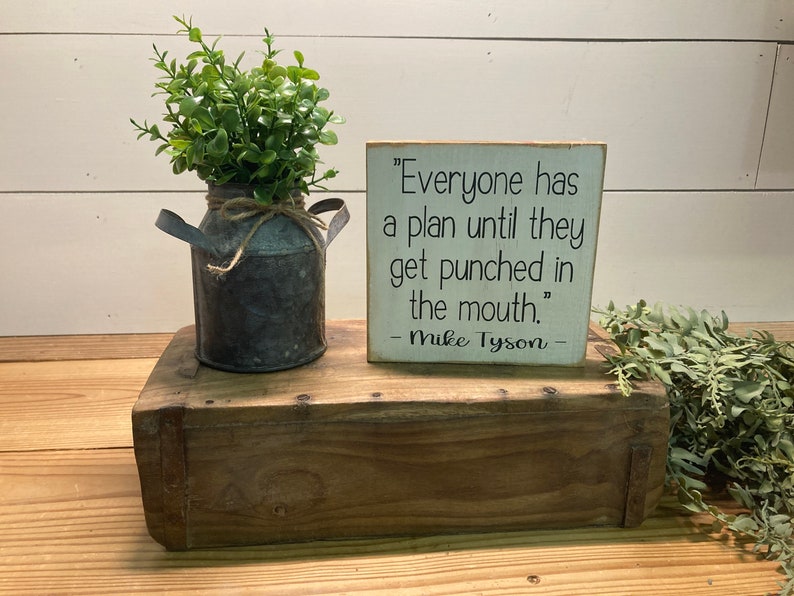 Everyone has a plan until they get punched in the face Mike Tyson quote small wood sign cute funny image 5