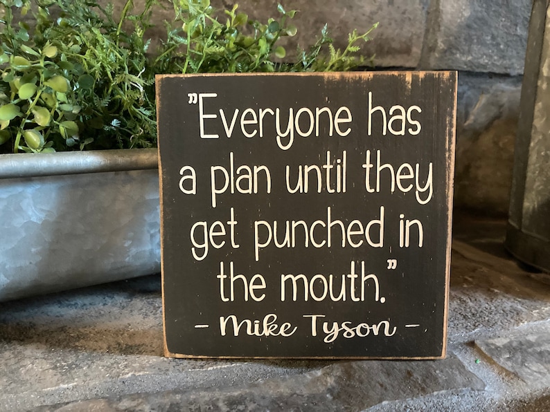Everyone has a plan until they get punched in the face Mike Tyson quote small wood sign cute funny image 2