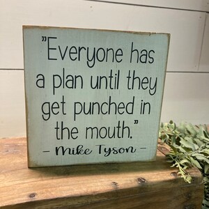 Everyone has a plan until they get punched in the face Mike Tyson quote small wood sign cute funny image 6