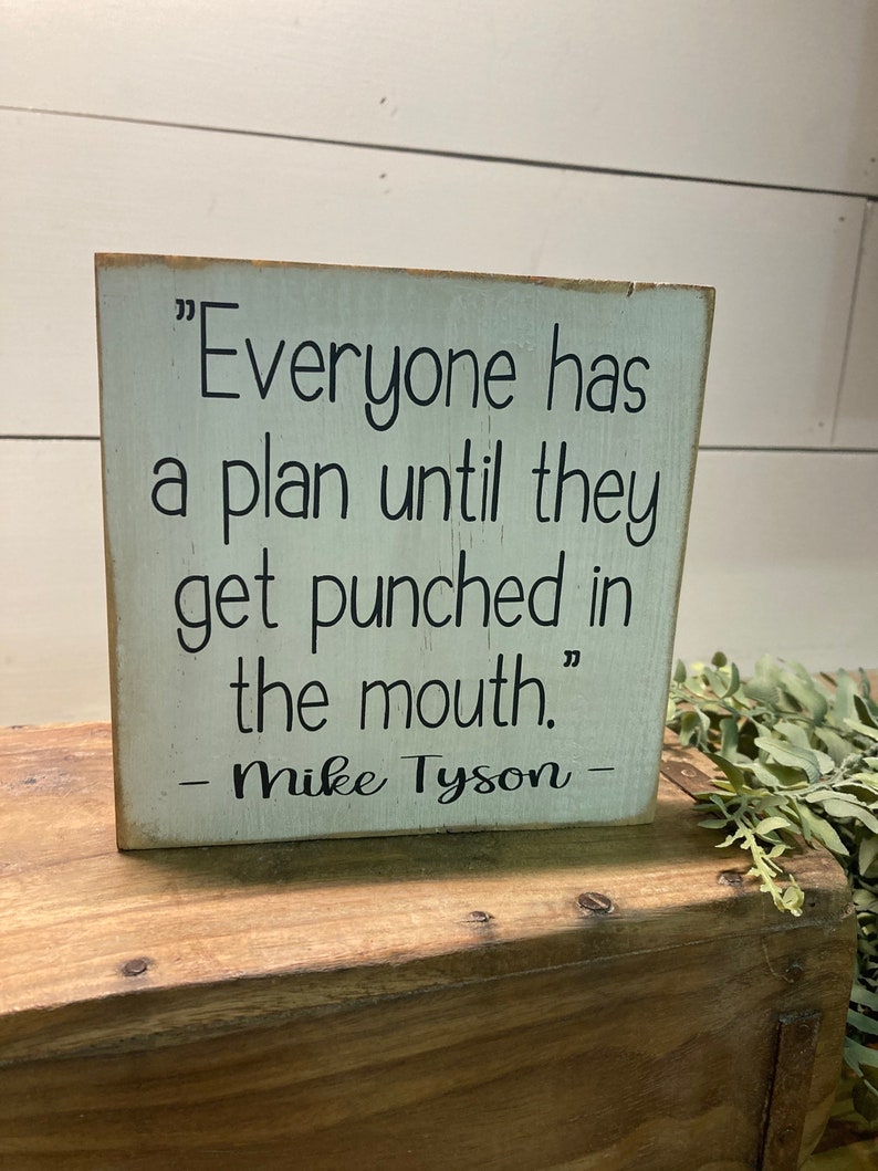 Everyone has a plan until they get punched in the face Mike Tyson quote small wood sign cute funny image 6