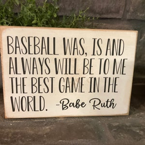 Baseball was is and always will be to me the best game in the world - Babe Ruth quote - wooden sign - gift