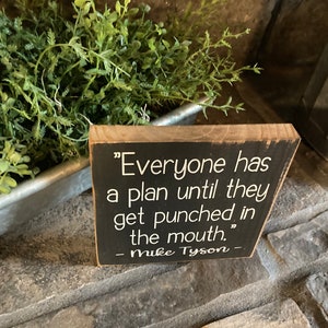 Everyone has a plan until they get punched in the face Mike Tyson quote small wood sign cute funny image 3