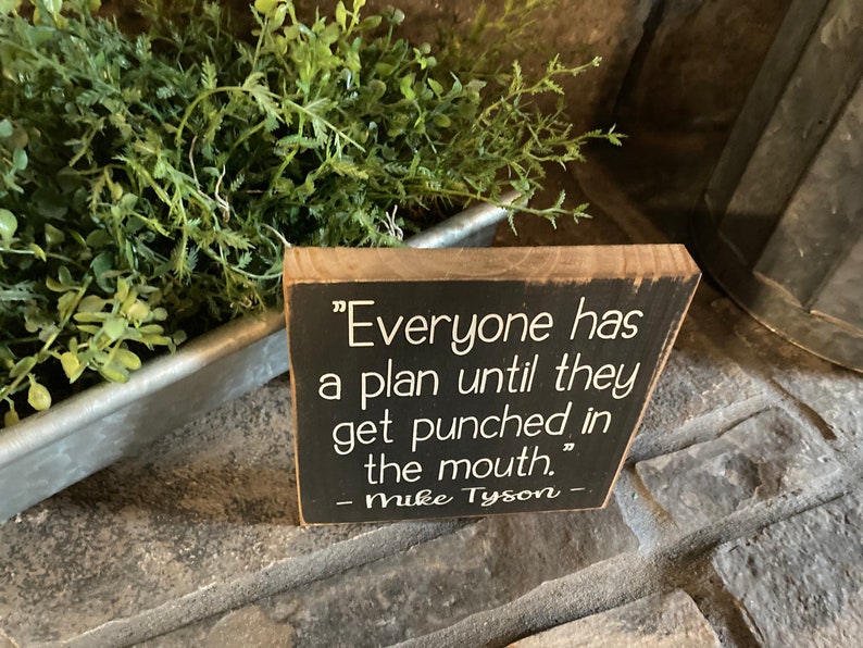 Everyone has a plan until they get punched in the face Mike Tyson quote small wood sign cute funny image 3