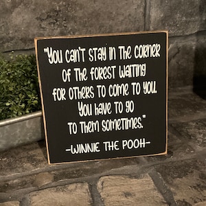 You can’t stay in the forest waiting for others to come to you - Winnie the Pooh - wood sign - gift - kids