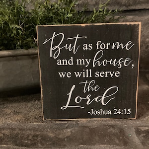 But as for me and my house, we will serve the Lord -Joshua 24:15,wooden sign, home decor, cute, gift, religious, scripture