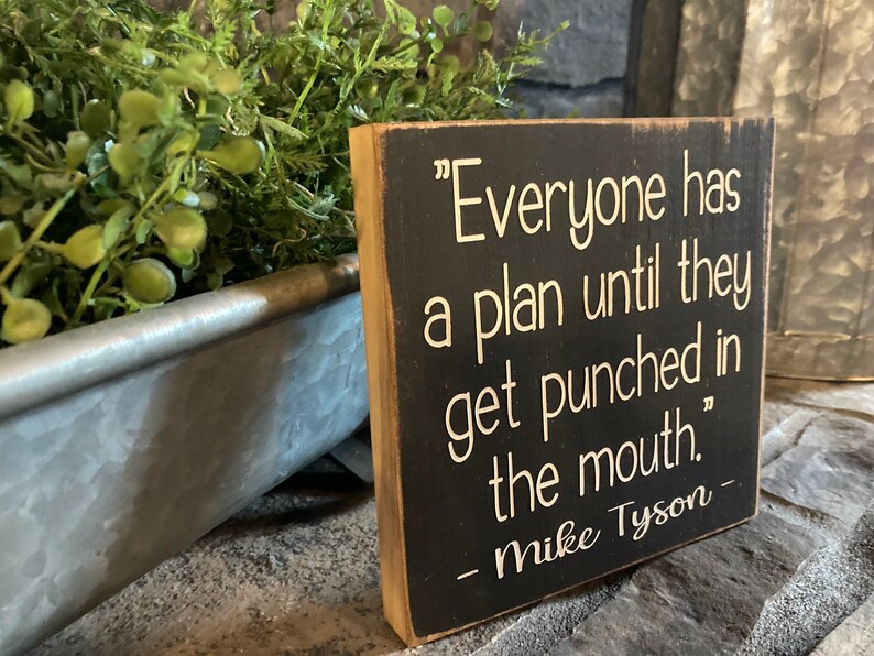 Everyone has a plan until they get punched in the face Mike Tyson quote small wood sign cute funny image 4