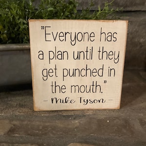 Everyone has a plan until they get punched in the face Mike Tyson quote small wood sign cute funny image 1