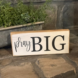 Pray Big - religious -wooden sign - tiered tray decor -cute gift