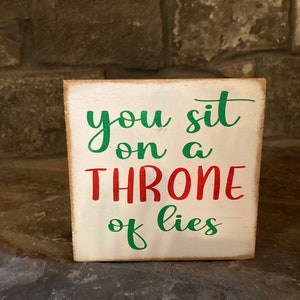 You sit on a throne of lies-Elf movie wooden sign-Christmas movie quote