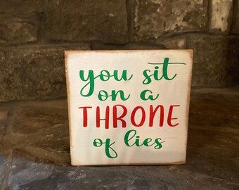 You sit on a throne of lies-Elf movie wooden sign-Christmas movie quote