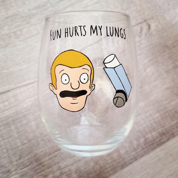 Hand Painted Bob's Burgers Wine Glass. Regular Sized Rudy "Fun Hurts My Lungs" FREE SURPRISE INCLUDED