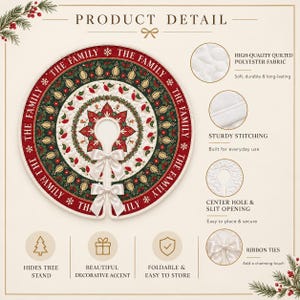 May include: A round quilted Christmas tree skirt featuring a red border with the repeating text THE FAMILY, a green band with holly and berry patterns, and a central white star design. It includes two white ribbon ties at the front slit opening.