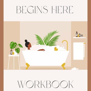 Può includere: Illustrazione di un quaderno di lavoro intitolato «Healing Begins Here». La copertina presenta una persona in una vasca da bagno con una paperella di gomma, circondata da piante. Lo sfondo utilizza una palette di colori neutri con testo in alto e in basso.