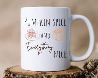 Pumpkin Spice and Everything Nice Mug - Fall Coffee Mug