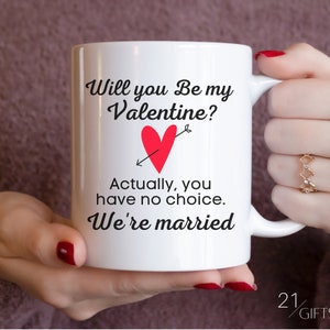Will You Be My Valentine Coffee Mug Funny Valentines Day Mug Funny Valentines Day Present Valentines Day Gift Cute Valentines Day Gift Wife