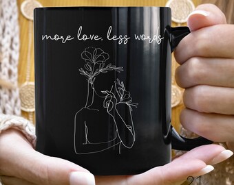 More Love Less Words Coffee Mug, Friendship Gift