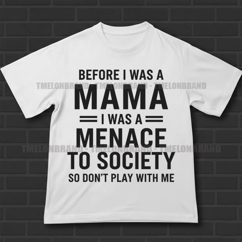 Before I Was A Mama I Was A Menace Sassy Mom Humor Svg