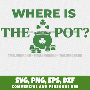 Puede incluir: Gráfico verde con el texto "WHERE IS THE POT?" encima de una olla de oro, tréboles y monedas. Debajo, se lee "SVG, PNG, EPS, DXF" y "COMMERCIAL AND PERSONAL USE".
