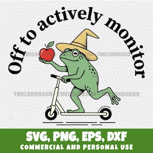 May include: A whimsical illustration features a green frog wearing a witch hat and riding a scooter while holding a red apple. The text "Off to actively monitor" arches above the frog. Below, it reads "SVG, PNG, EPS, DXF COMMERCIAL AND PERSONAL USE."