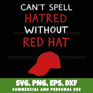 May include: Black background with a repeating geometric pattern. The text reads "CAN'T SPELL HATRED WITHOUT RED HAT" in white and red. A red baseball cap graphic is below the text. The bottom of the image has the text "SVG, PNG, EPS, DXF COMMERCIAL AND PERSONAL USE".