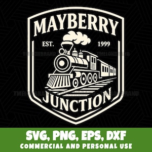 May include: A black and white graphic of a train with the text "MAYBERRY JUNCTION" and "EST. 1999". The design is in a shield shape. Below the shield is the text "SVG, PNG, EPS, DXF COMMERCIAL AND PERSONAL USE".