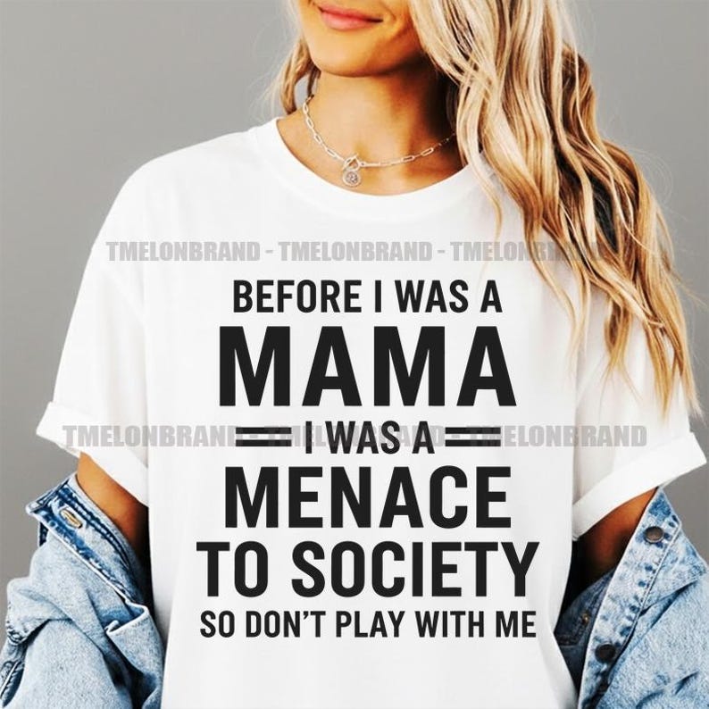 Before I Was A Mama I Was A Menace Sassy Mom Humor Svg