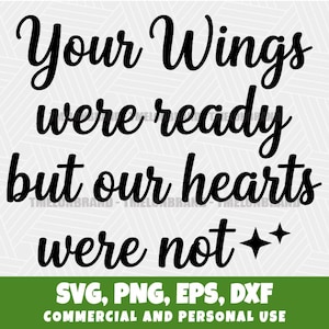 Pode incluir: Gráfico digital com texto preto sobre fundo branco. O texto diz "Your Wings were ready but our hearts were not" com gráficos de estrelas. Abaixo, indica "SVG, PNG, EPS, DXF" e "COMMERCIAL AND PERSONAL USE".